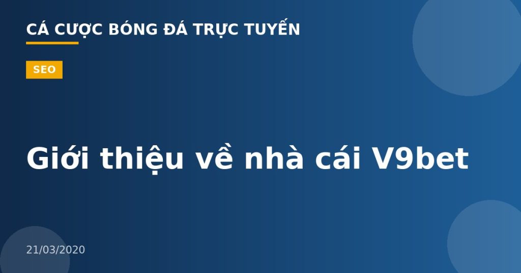 Giới thiệu về nhà cái V9bet