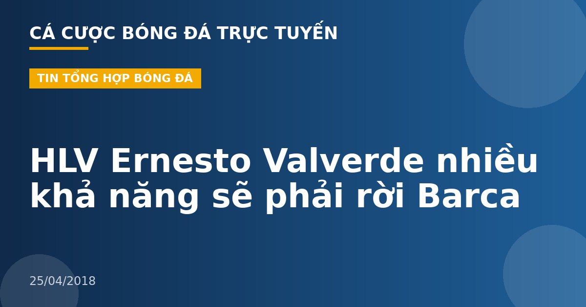HLV Ernesto Valverde nhiều khả năng sẽ phải rời Barca