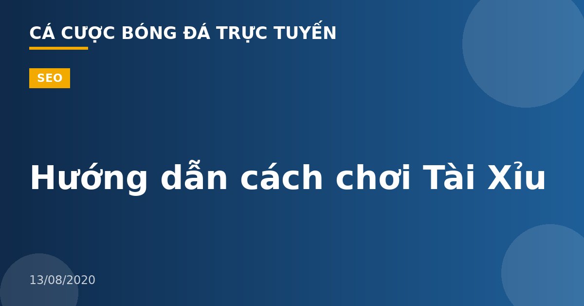 Hướng dẫn cách chơi Tài Xỉu