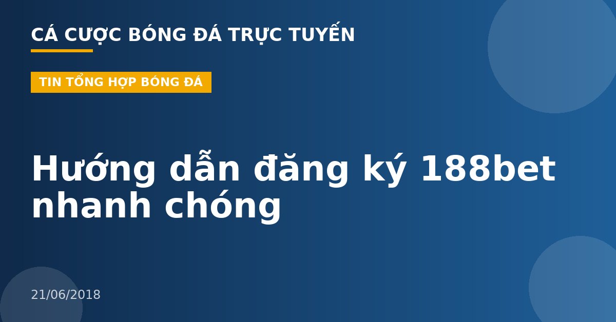 Hướng dẫn đăng ký 188bet nhanh chóng