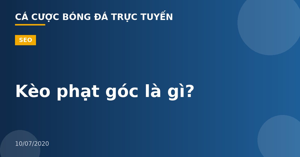 Kèo phạt góc là gì?