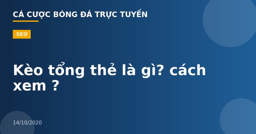 Kèo tổng thẻ là gì? cách xem ?