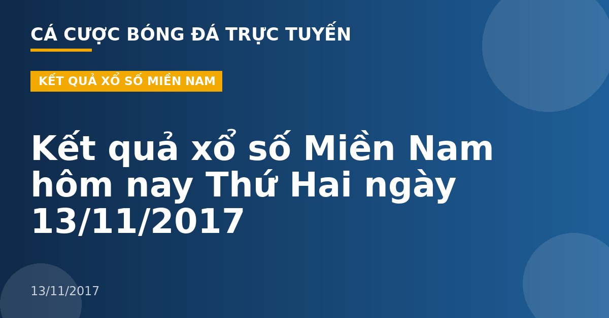 Kết quả xổ số Miền Nam hôm nay Thứ Hai ngày 13/11/2017