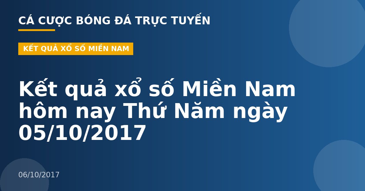 Kết quả xổ số Miền Nam hôm nay Thứ Năm ngày 05/10/2017