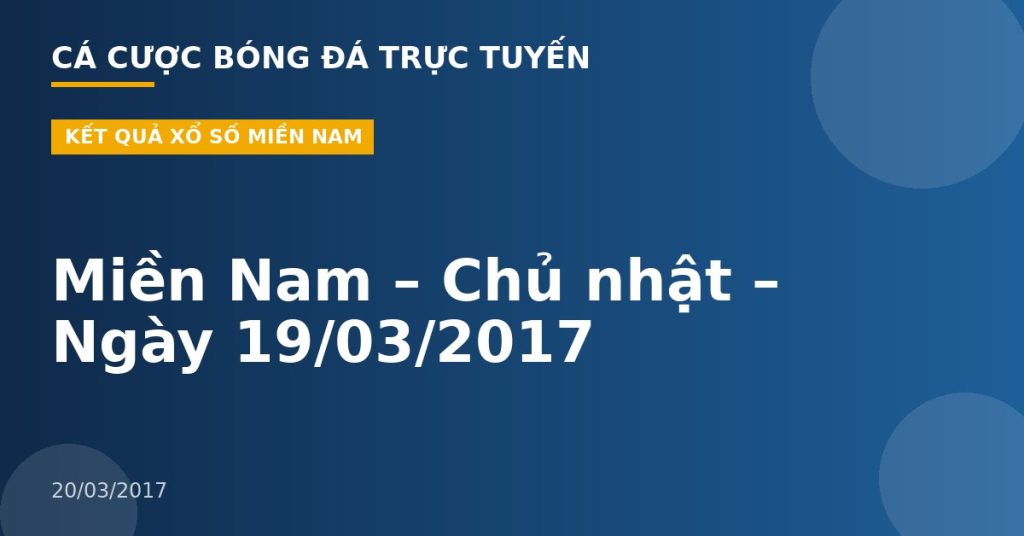 Miền Nam – Chủ nhật – Ngày 19/03/2017