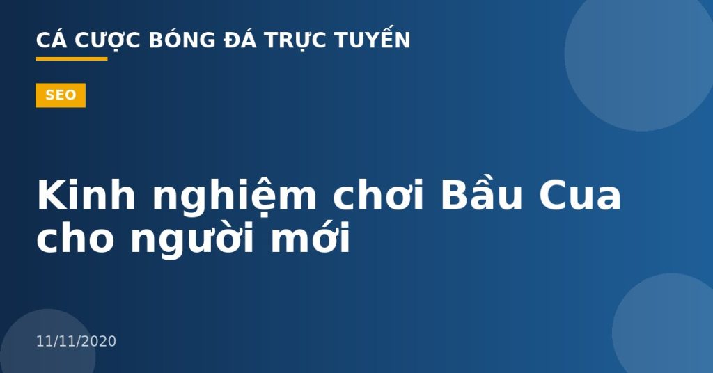 Kinh nghiệm chơi Bầu Cua cho người mới