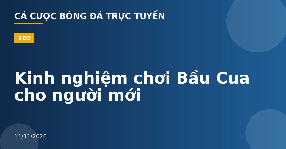 Kinh nghiệm chơi Bầu Cua cho người mới
