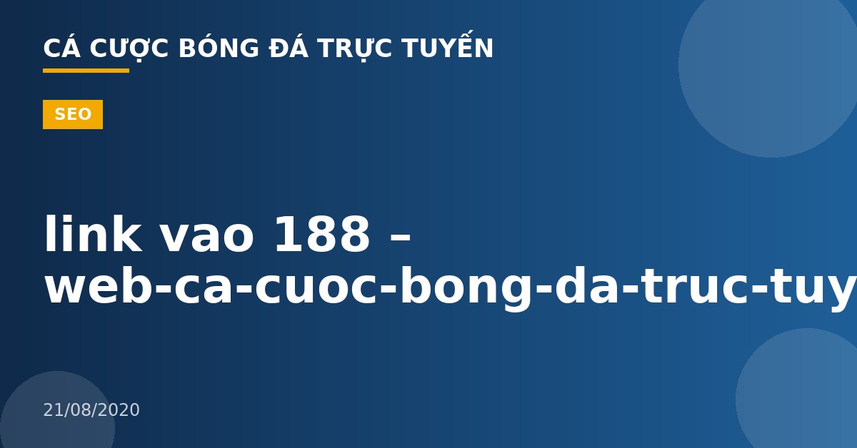 link vao 188 – web-ca-cuoc-bong-da-truc-tuyen.com