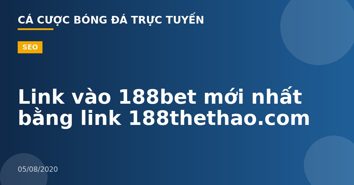 Link vào 188bet mới nhất bằng link 188thethao.com