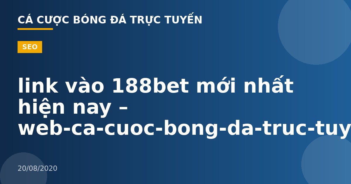 link vào 188bet mới nhất hiện nay – web-ca-cuoc-bong-da-truc-tuyen.com