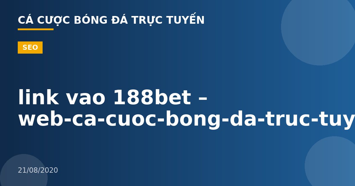 link vao 188bet – web-ca-cuoc-bong-da-truc-tuyen.com