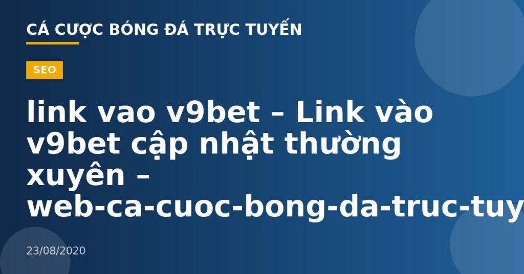 link vao v9bet – Link vào v9bet cập nhật thường xuyên – web-ca-cuoc-bong-da-truc-tuyen.com
