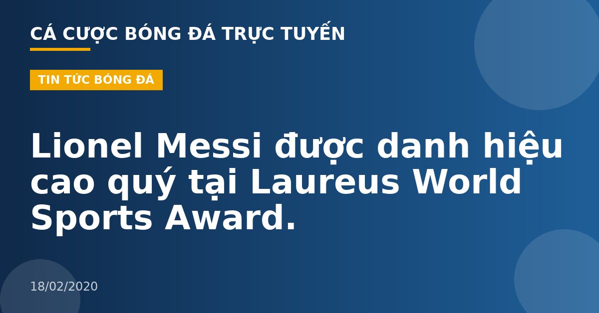 Lionel Messi được danh hiệu cao quý tại Laureus World Sports Award.