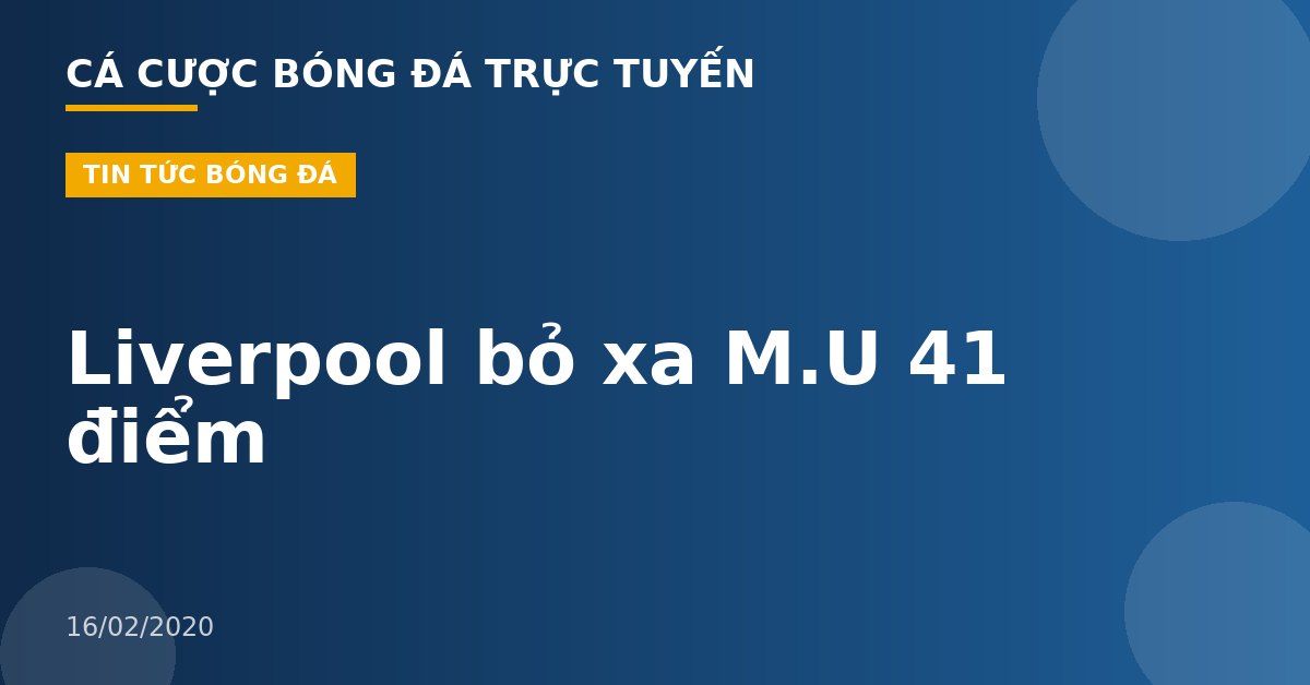Liverpool bỏ xa M.U 41 điểm