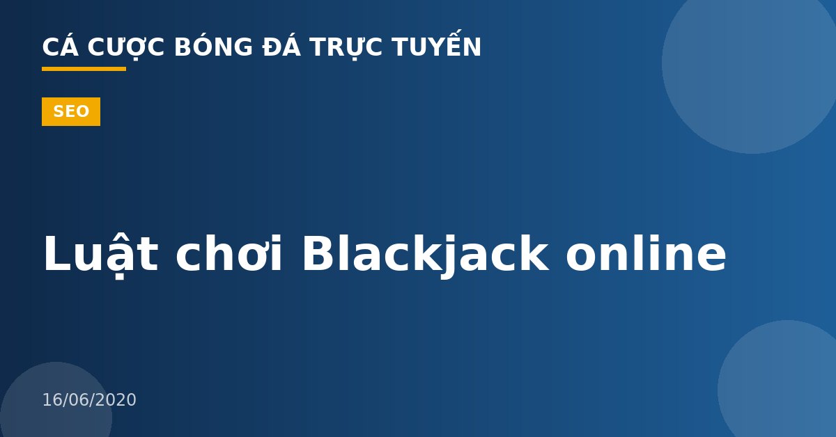 Luật chơi Blackjack online
