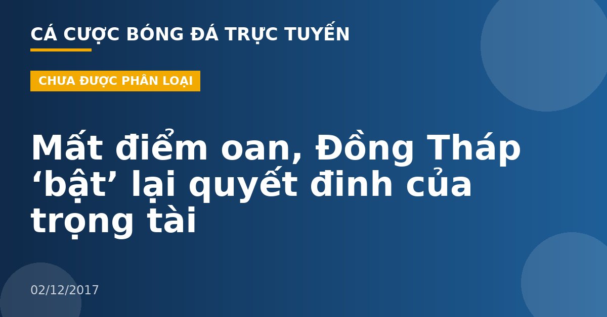 Mất điểm oan, Đồng Tháp ‘bật’ lại quyết đinh của trọng tài