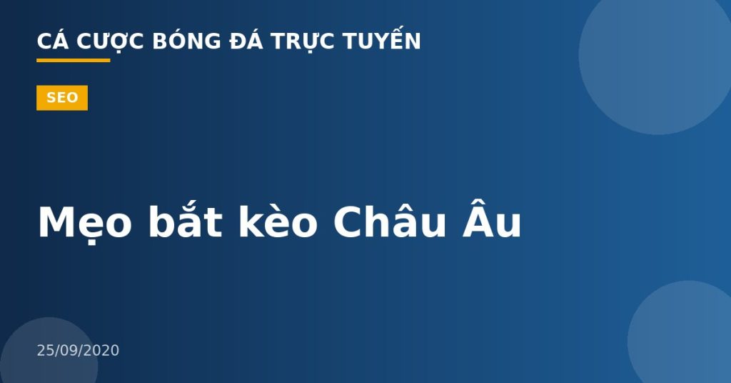 Mẹo bắt kèo Châu Âu