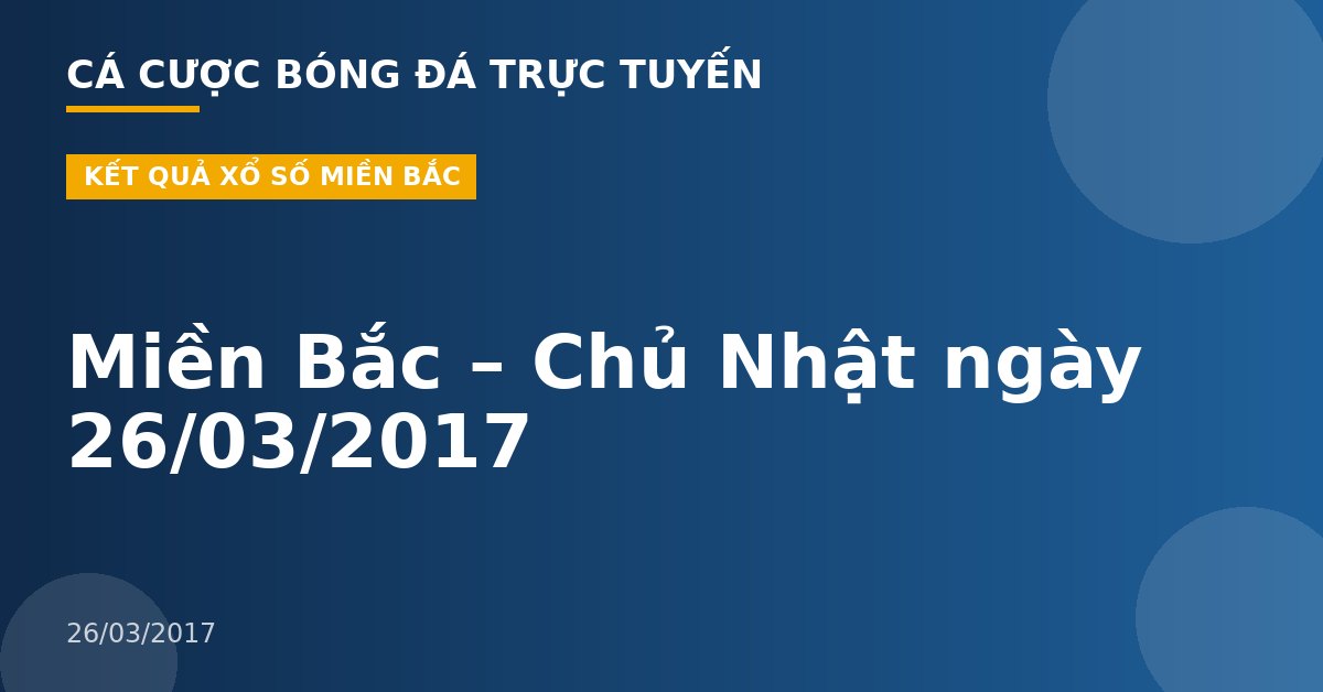 Miền Bắc – Chủ Nhật ngày 26/03/2017