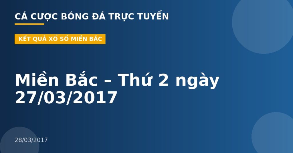 Miền Bắc – Thứ 2 ngày 27/03/2017