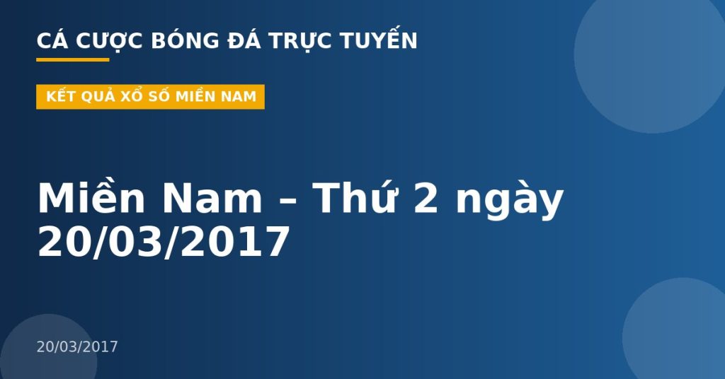 Miền Nam – Thứ 2 ngày 20/03/2017