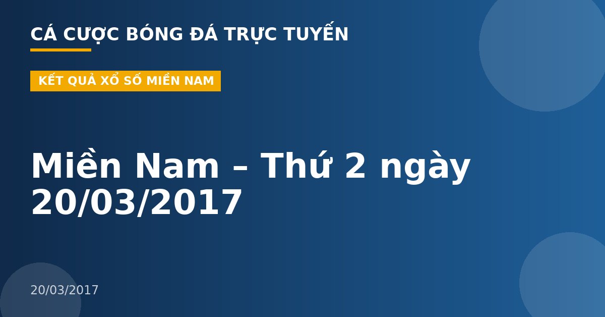 Miền Nam – Thứ 2 ngày 20/03/2017