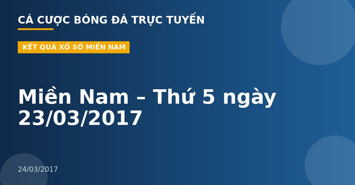 Miền Nam – Thứ 5 ngày 23/03/2017