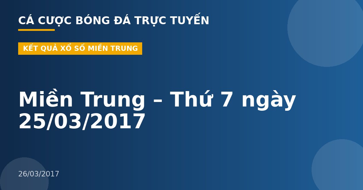 Miền Trung – Thứ 7 ngày 25/03/2017