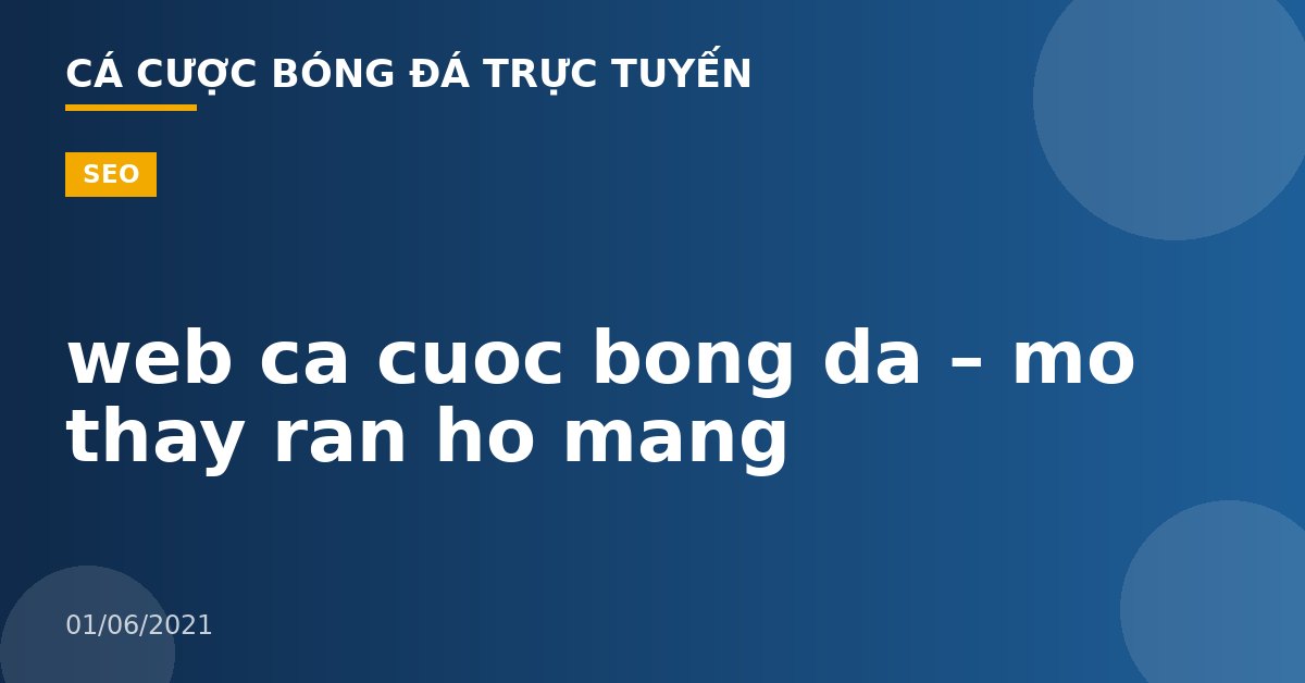 web ca cuoc bong da – mo thay ran ho mang