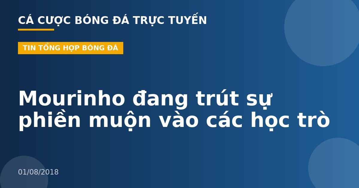 Mourinho đang trút sự phiền muộn vào các học trò