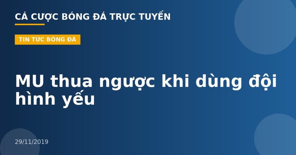 MU thua ngược khi dùng đội hình yếu