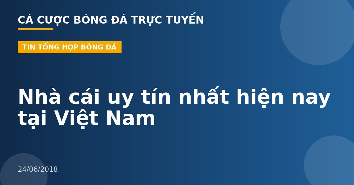 Nhà cái uy tín nhất hiện nay tại Việt Nam
