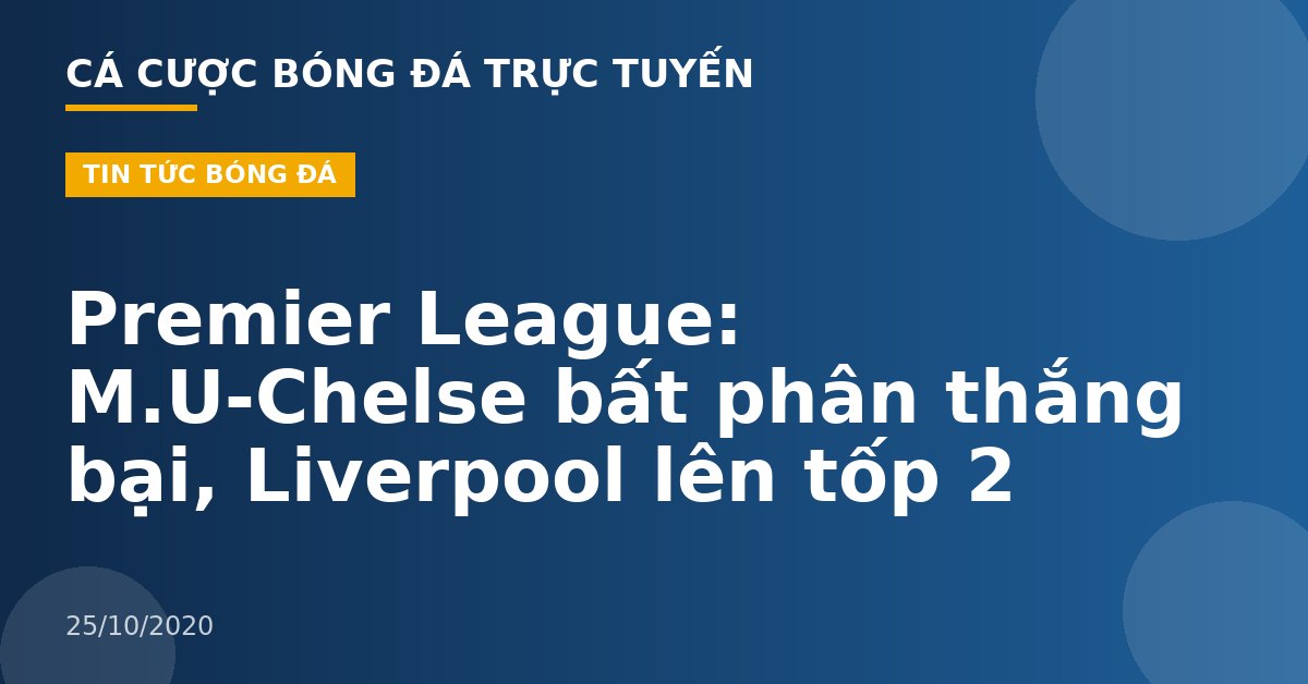 Premier League: M.U-Chelse bất phân thắng bại, Liverpool lên tốp 2
