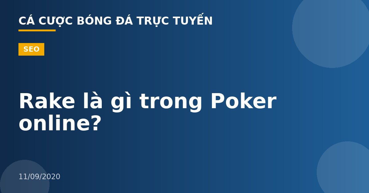 Rake là gì trong Poker online?