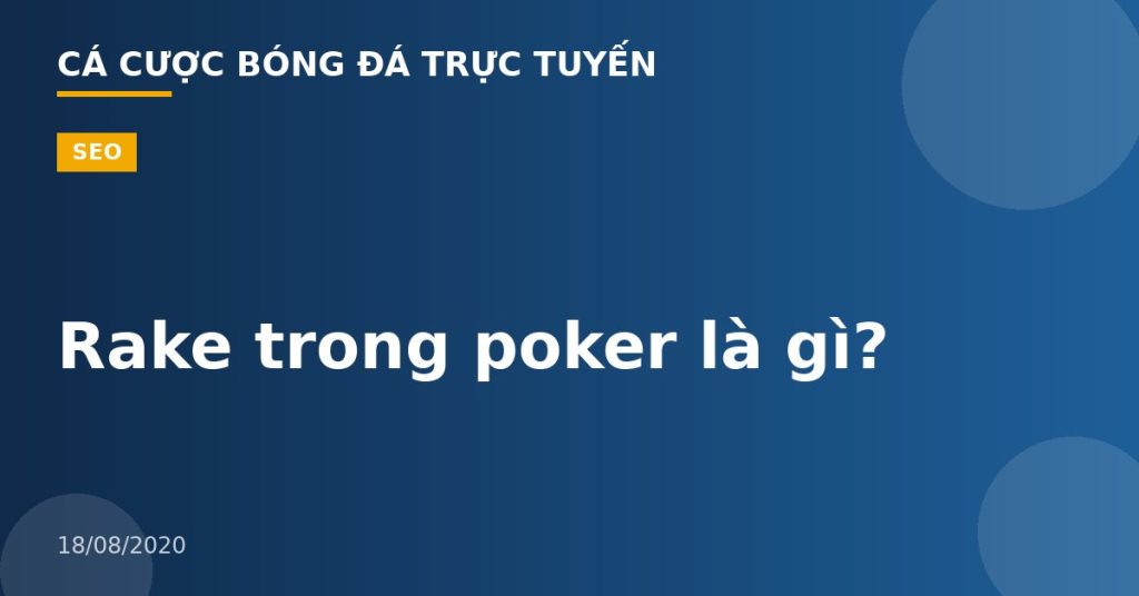 Rake trong poker là gì?