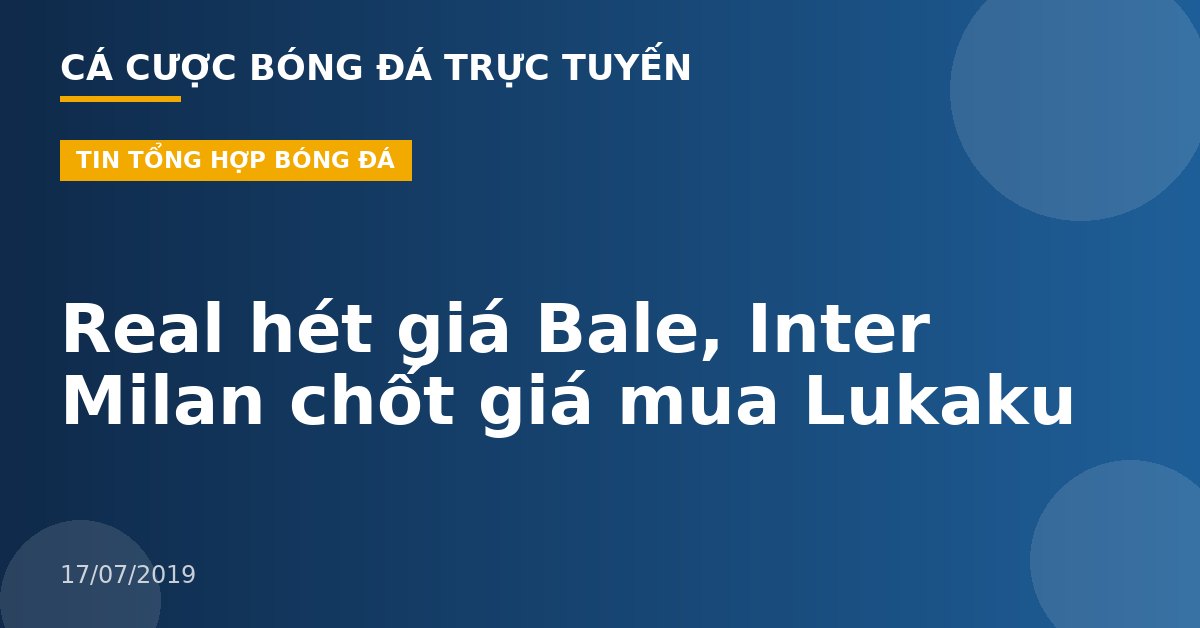 Real hét giá Bale, Inter Milan chốt giá mua Lukaku