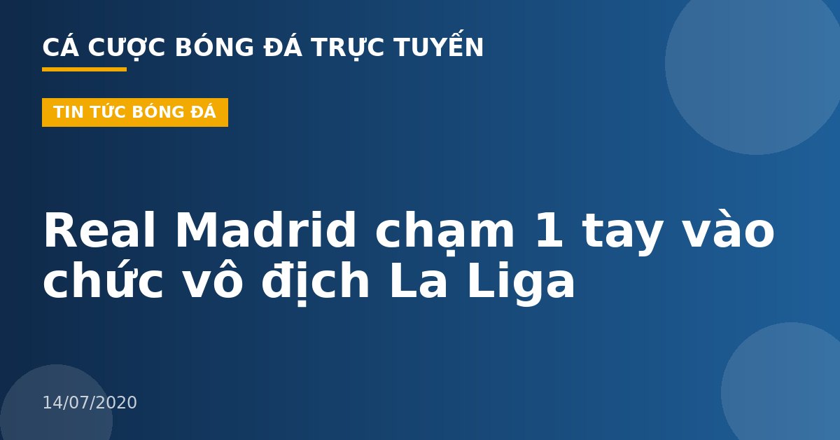Real Madrid chạm 1 tay vào chức vô địch La Liga