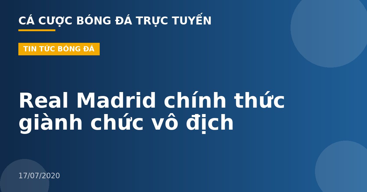 Real Madrid chính thức giành chức vô địch