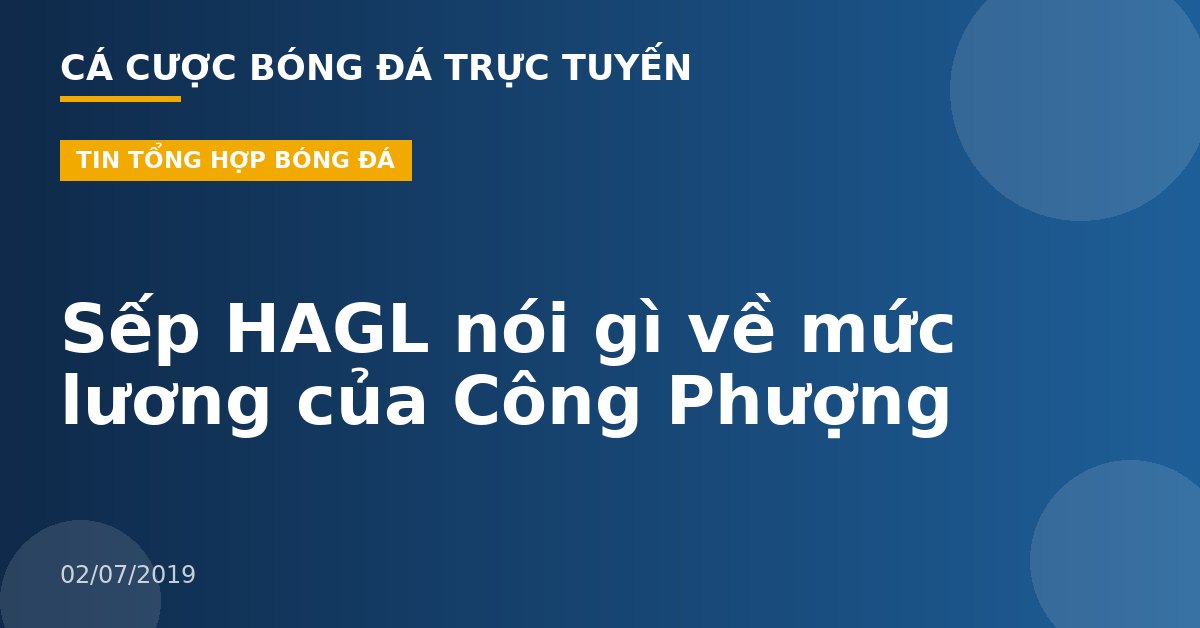 Sếp HAGL nói gì về mức lương của Công Phượng
