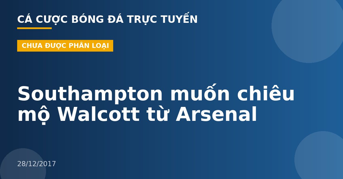 Southampton muốn chiêu mộ Walcott từ Arsenal