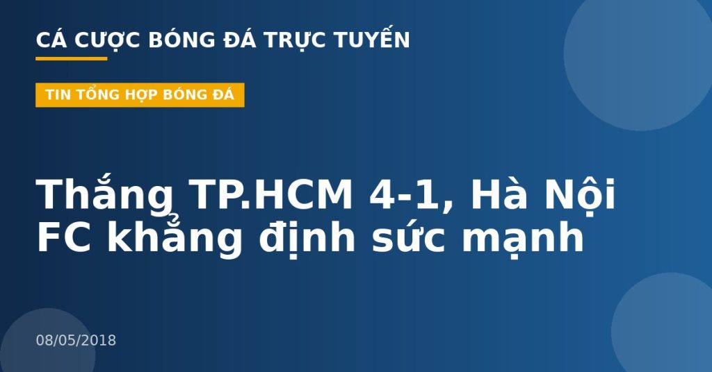 Thắng TP.HCM 4-1, Hà Nội FC khẳng định sức mạnh