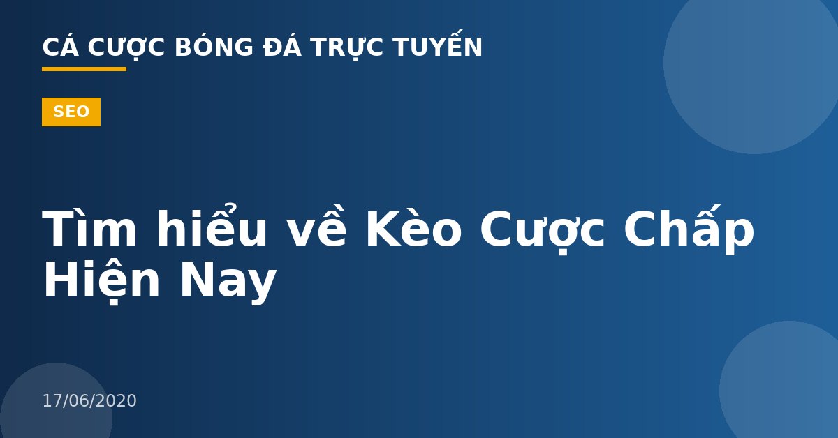 Tìm hiểu về Kèo Cược Chấp Hiện Nay