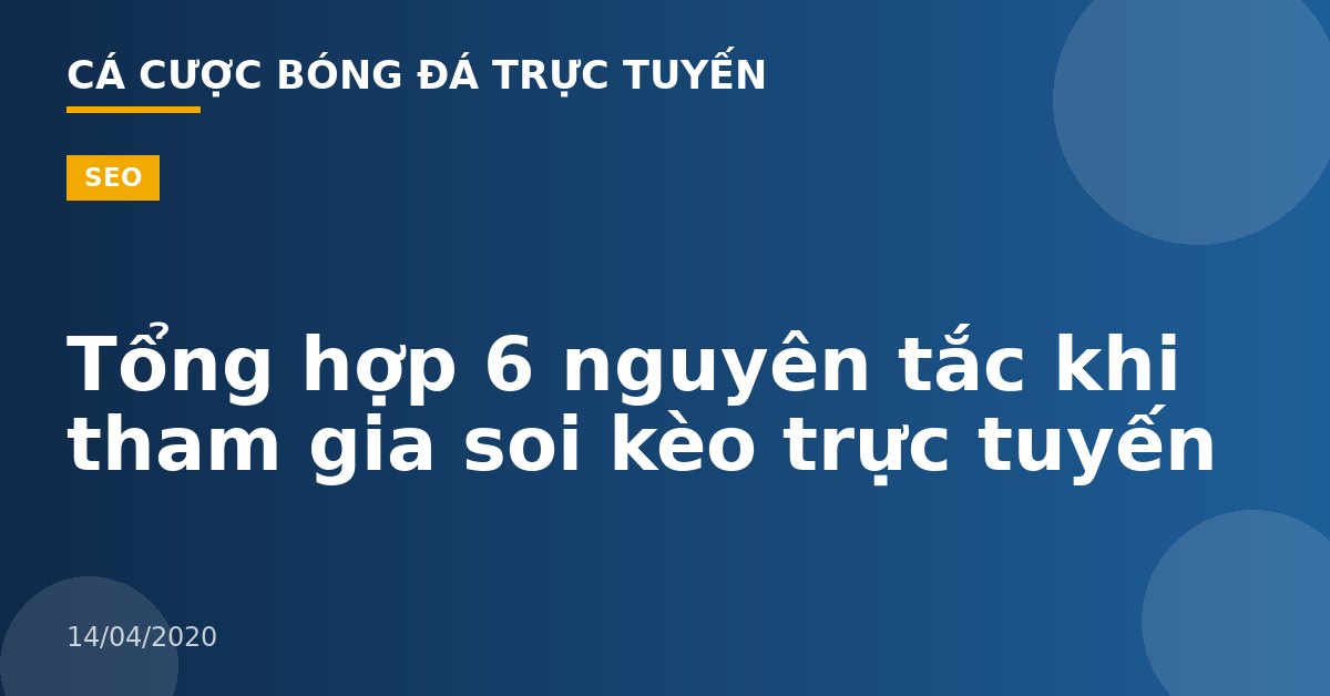 Tổng hợp 6 nguyên tắc khi tham gia soi kèo trực tuyến
