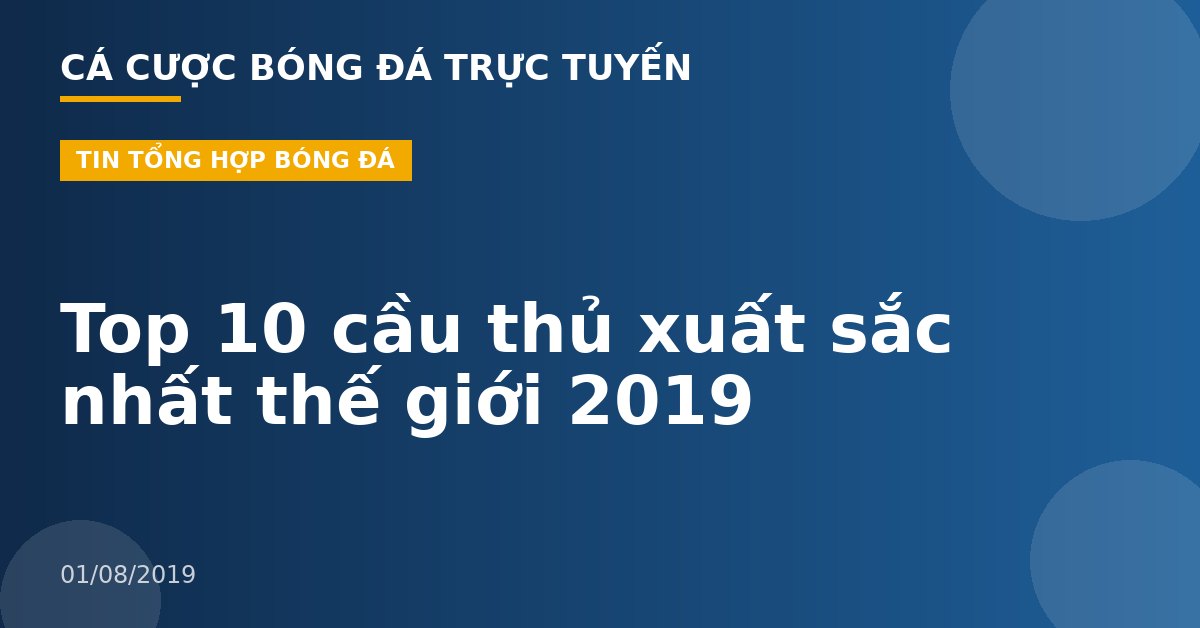 Top 10 cầu thủ xuất sắc nhất thế giới 2019