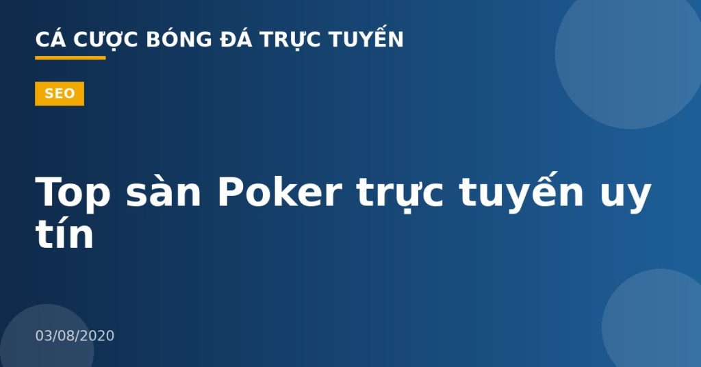 Top sàn Poker trực tuyến uy tín