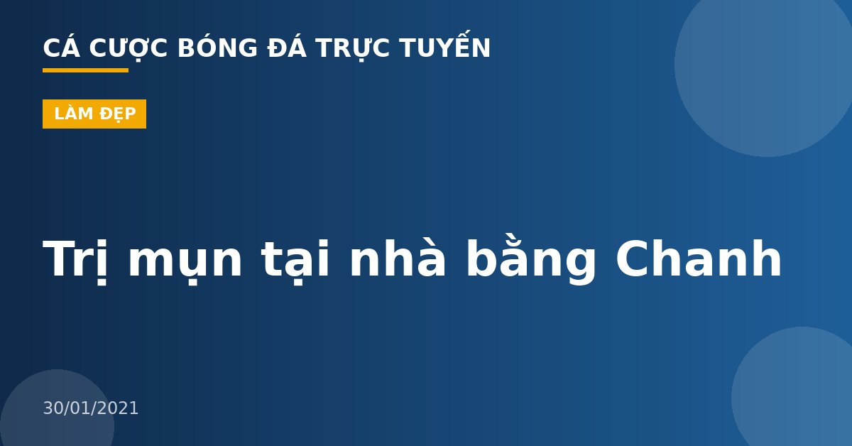 Trị mụn tại nhà bằng Chanh