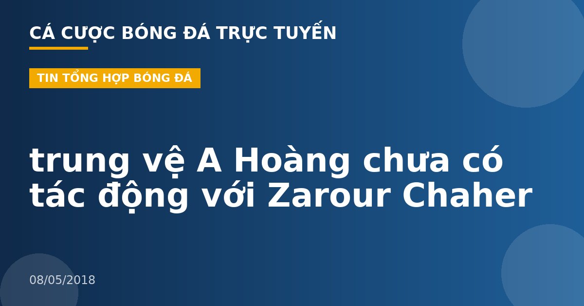 trung vệ A Hoàng chưa có tác động với Zarour Chaher