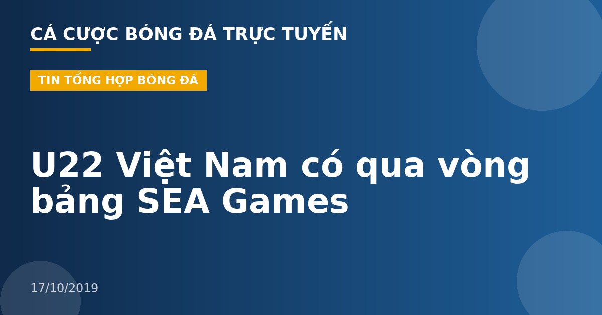U22 Việt Nam có qua vòng bảng SEA Games