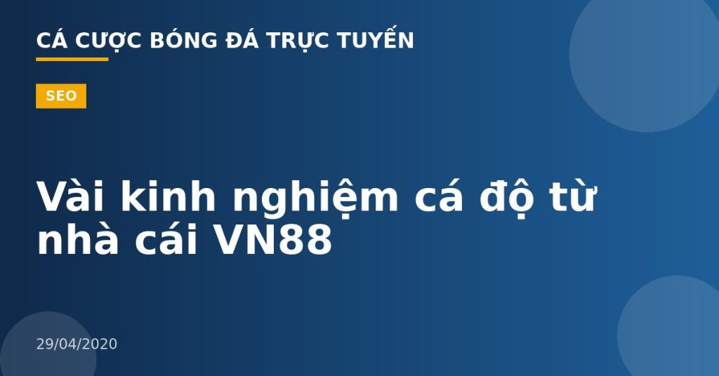 Vài kinh nghiệm cá độ từ nhà cái VN88