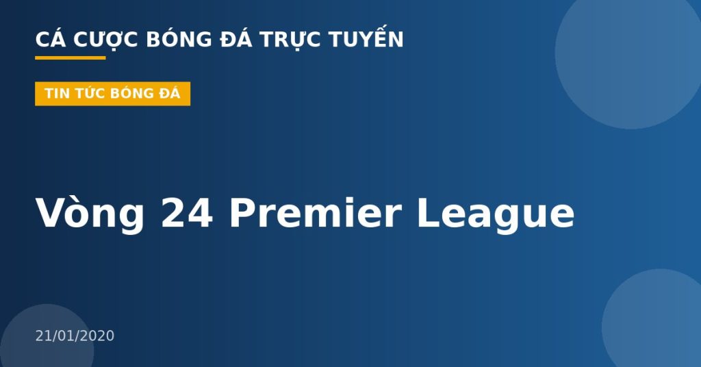 Vòng 24 Premier League