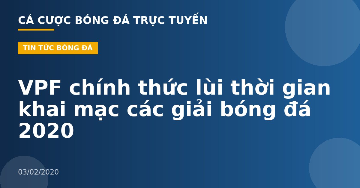 VPF chính thức lùi thời gian khai mạc các giải bóng đá 2020